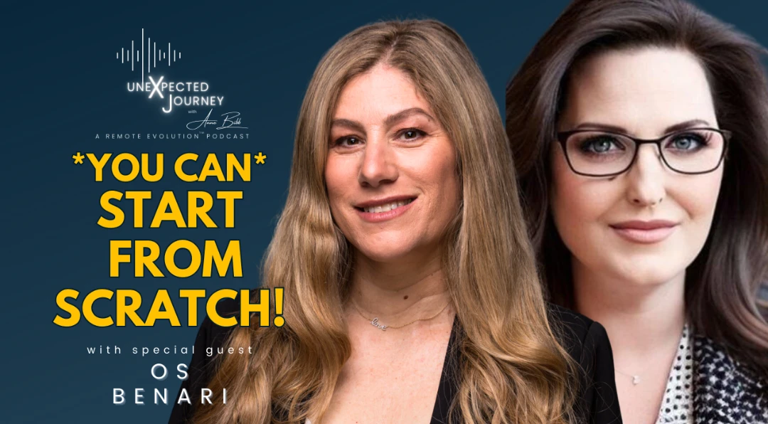 Promo graphic for the Unexpected Journey podcast episode "You CAN Start From Scratch!" with host Anne Bibb and guest Os Benari.