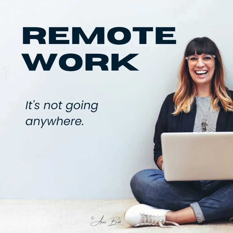 Graphic reading "REMOTE WORK. It's not going anywhere," beside a photo of a smiling woman sitting cross-legged on the floor with a laptop.